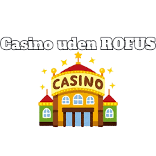 Gratis Spins Casino uden ROFUS - Sådan Får Du Det Bedste Udbytte